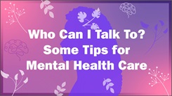 Image asks: Who can I talk to? Some tips for mental health care.